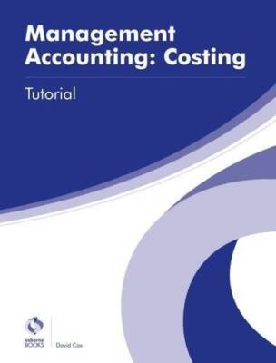 Management Accounting: Costing Tutorial (AAT Advanced Diploma in Acco - GOOD
