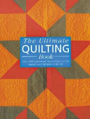 The Ultimate Quilting Book: Over 1,000 Inspirational Ideas and Pr - VERY GOOD