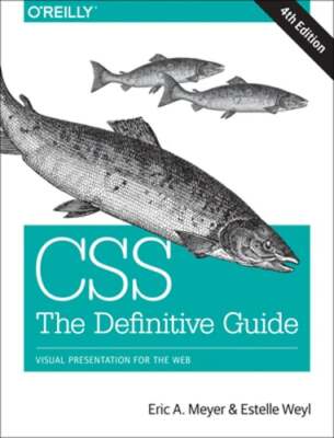 Css: The Definitive Guide: Visual Presentation for the Web by Eric Meyer: New