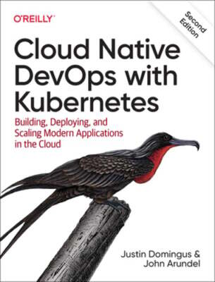 Cloud Native Devops with Kubernetes 2e by Justin Domingus: Used
