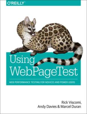 Using Webpagetest: Web Performance Testing for Novices and Power Users: Used