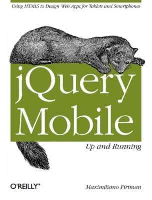jQuery Mobile: Up and Running by Maximiliano Firtman: Used