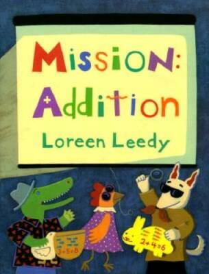 Mission: Addition - Hardcover By Loreen Leedy - GOOD