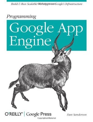 Programming Google App Engine: Build and Run Scalable Web Apps on Google's Infr