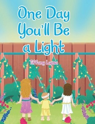 One Day You'll Be a Light by Tiffany Lupsa: New