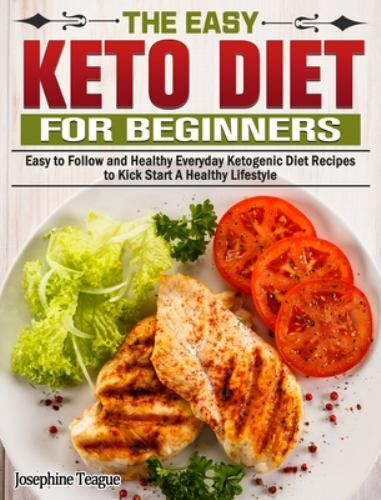 Easy Keto Diet for Beginners : Easy to Follow and Healthy Everyday