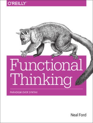 Functional Thinking: Paradigm Over Syntax - Paperback By Ford, Neal - NEW