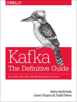 Kafka: The Definitive Guide: Real-Time Data and Stream Processing at Scale: Used