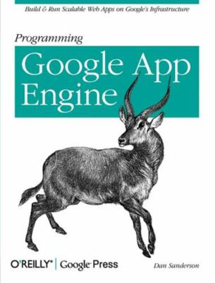 Programming Google App Engine by Sanderson, Dan