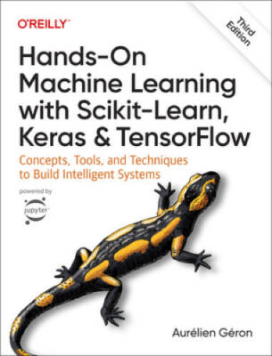 Hands-On Machine Learning with Scikit-Learn, Keras, and TensorFlow:  - VERY GOOD
