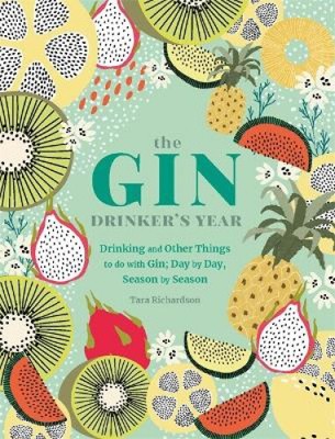 The Gin Drinker's Year: Drinking and Other Things to Do With Gin; Day by Day,