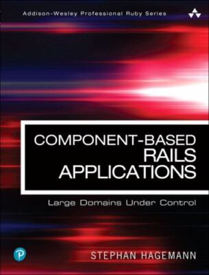 Component-Based Rails Applications: Large Domains Under Control [Addison
