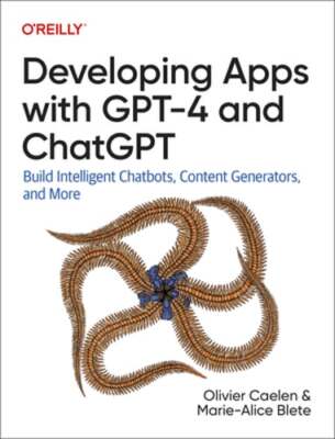 Developing Apps with GPT-4 and ChatGPT: Build Intelligent Chatbots, Content: New