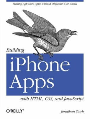 Building iPhone Apps with Html, Css, and JavaScript: Making App Store Apps: New