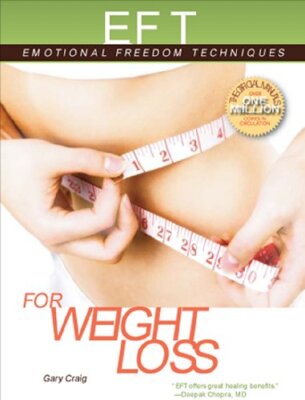 EFT for Weight Loss: The Revolutionary Technique for Conquering 