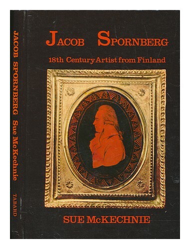 Mckechnie, Sue Jacob Spornberg: Eighteenth Century Artist From Finland / By Sue