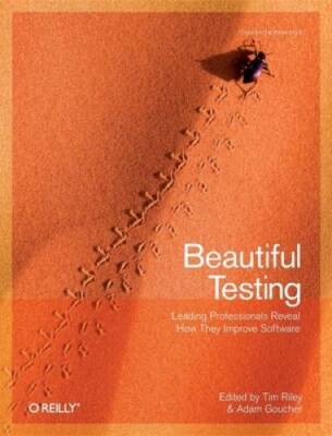 Beautiful Testing: Leading Professionals Reveal How They Improve Software - GOOD