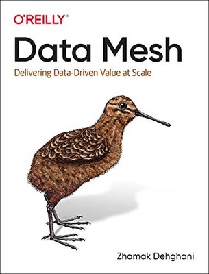 Data Mesh: Delivering Data-Driven V..., Dehghani, Zhama