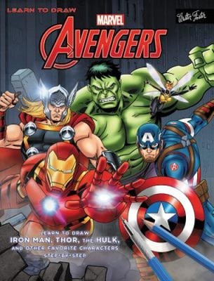 Learn to Draw Marvel's the Avengers: Learn to Draw Iron Man, Thor, the Hulk,