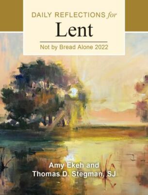 Not by Bread Alone: Daily Reflections for Lent 2022