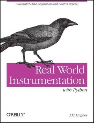 Real World Instrumentation with Python: Automated Data Acquisition and Co - GOOD