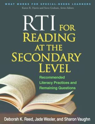 RTI for Reading at the Secondary Level: Recommended Literacy Practices and Remai