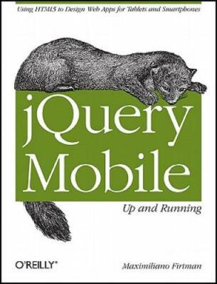 jQuery Mobile: Up and Running - Paperback By Firtman, Maximiliano - GOOD