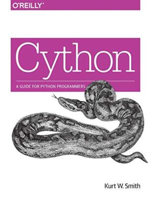 Cython: A Guide for Python Programmers By Kurt Smith