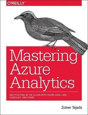 Zoiner Tejada Mastering Azure Analytics (Paperback)