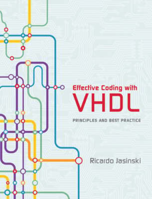 Effective Coding with VHDL: Principles and Best Practice by Ricardo Jasinski