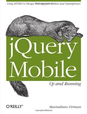 JQUERY MOBILE: UP AND RUNNING: UP AND RUNNING By Maximiliano Firtman *BRAND NEW*
