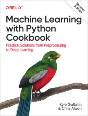 Machine Learning with Python Cookbook: Practical Solutions from Prep - VERY GOOD
