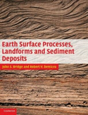 Earth Surface Processes, Landforms and Sediment Deposits by PhD Bridge, John