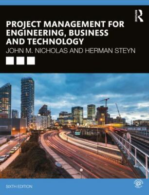 Project Management for Engineering, Business and Technology by Herman Steyn and