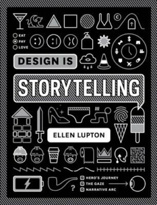 Design Is Storytelling by Ellen Lupton: New