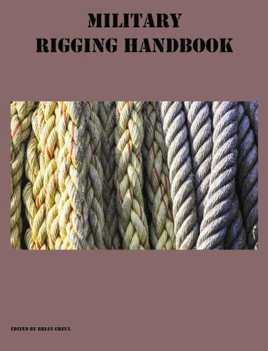 Military Rigging Handbook : Fm 5-125 by Brian Greul (2021, Trade ...