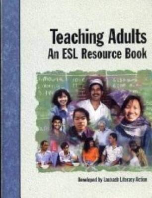 Teaching Adults: An Esl Resource Book (Training By Design: Literacy, Esl) - GOOD