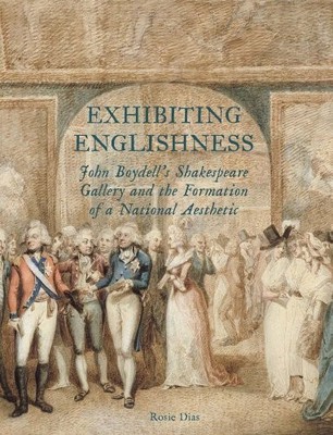 Exhibiting Englishness: John Boydell's ..., Dias, Rosie