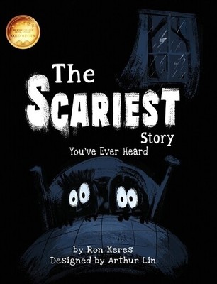 Ron Keres The Scariest Story You've Ever Heard (Hardback)