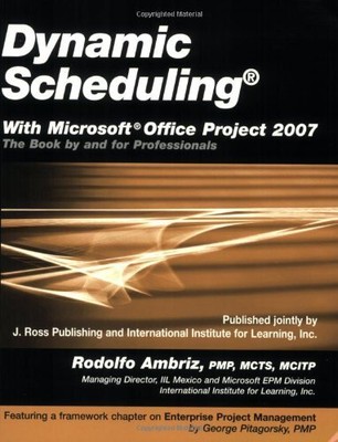 DYNAMIC SCHEDULING WITH MICROSOFT OFFICE PROJECT 2007: THE By Rodolfo Ambriz NEW