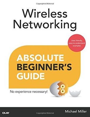 WIRELESS NETWORKING ABSOLUTE BEGINNER'S GUIDE By Michael Miller *Mint Condition*