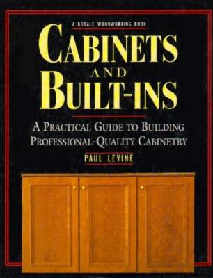 Cabinets and Built-Ins: A Practical Guide to Building Professional Qualit - GOOD