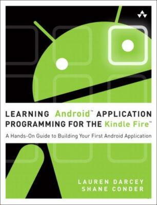 Learning Android Application Programming for the Kindle Fire: A Hands-On...
