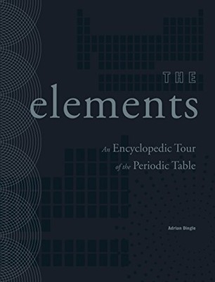 The Elements: An Encyclopedic Tour of the Peri... by Dingle, Mr. Adrian Hardback