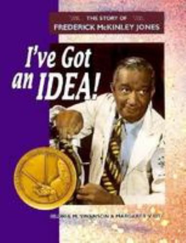 I've Got an Idea : The Story of Frederick McKinley Jones by Margaret V. Ott and Gloria M ...