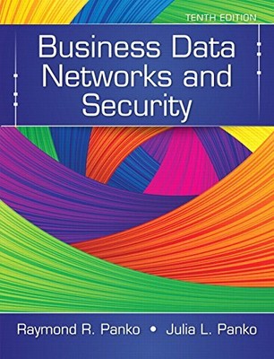Business Data Networks and Security  by Raymond Panko