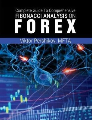 The Complete Guide To Comprehensive Fibonacci Analysis on FOREX by Pershikov