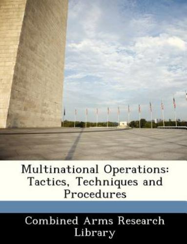 Multinational Operations : Tactics, Techniques and Procedures by ...