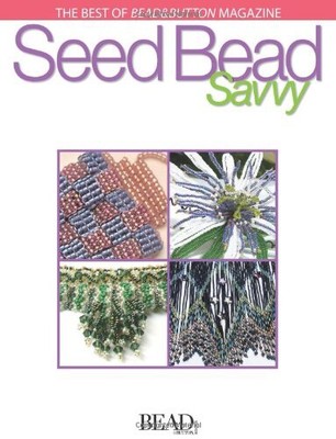 SEED BEAD SAVVY (BEST OF BEAD & BUTTON MAGAZINE) By Bead&button Editors Of NEW