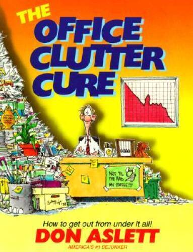 Office Clutter Cure: How to Get Out from Under It All - Paperback - VERY GOOD